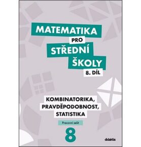 Matematika pro střední školy 8.díl Pracovní sešit: Kombinatorika, pravděpodobnost, statistika