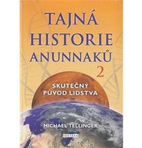Tajná historie Anunnaků 2: Skutečný původ lidstva