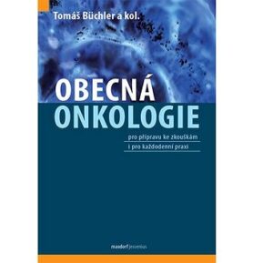 Obecná onkologie: pro přípravu ke zkouškám i pro každodenní praxi