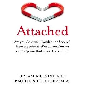 Attached: Are you Anxious, Avoidant or Secure? How the science of adult attachment can hel