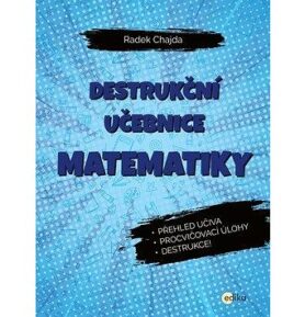 Destrukční učebnice matematiky: Přehled učiva, procvičovací úlohy, destrukce!