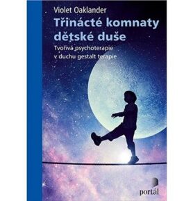 Třinácté komnaty dětské duše: Tvořivá psychoterapie v duchu gestalt terapie