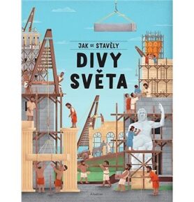Jak se stavěly divy světa