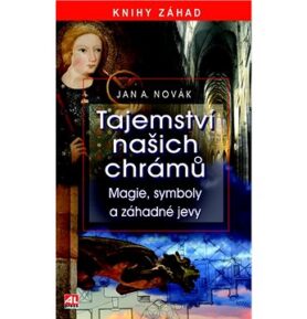 Tajemství našich chrámů: Magie, symboly a záhadné jevy