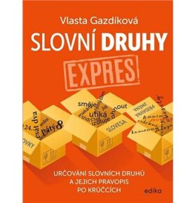 Slovní druhy expres: Určování slovních druhů a jejich pravopis po krůčcích