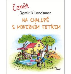 Na chalupě s moderním fotrem