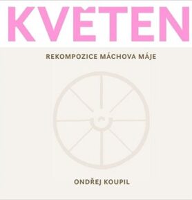 Květen: Rekompozice Máchova Máje