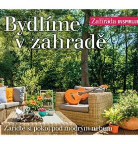 Bydlíme v zahradě: Zařiďte si pokoj pod modrým nebem