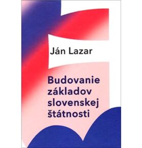 Budovanie základov slovenskej štátnosti