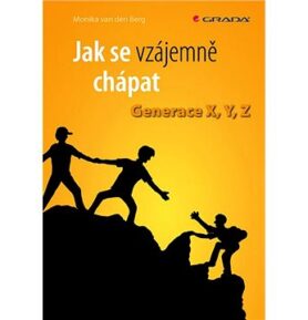 Jak se vzájemně chápat: Generace X, Y, Z