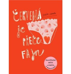 Červená je přece fajn: Neuvěřitelné mýty a fakta o menstruaci
