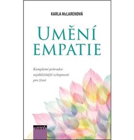 Umění empatie: Kompletní průvodce nejdůležitější schopnosti pro život
