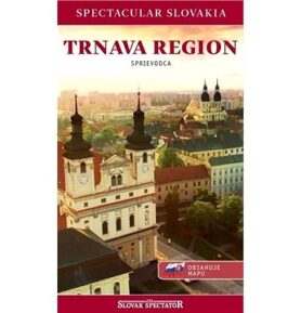 Trnava region Sprievodca: Spectacular Slovakia, obsahuje mapu