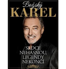Božský Karel: Srdce nehasnou, legendy nekončí