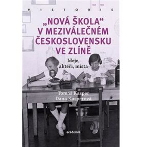 Nová škola v meziválečném Československu ve Zlíně: Ideje, aktéři, místa