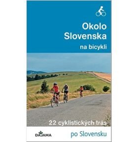 Okolo Slovenska na bicykli: 22 cyklistických trás