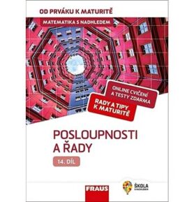 Matematika s nadhledem od prváku k maturitě 14 Posloupnosti a řady: Hybridní učebnice