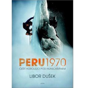 Peru 1970: Čeští horolezci pod Huascaránem