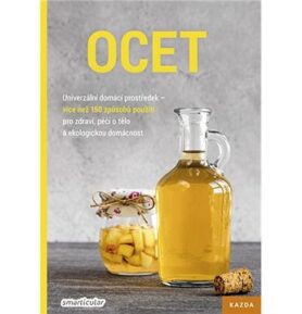 Ocet Univerzální domácí prostředek: více než 150 způsobů použití pro zdraví, péči o tělo a ekologick