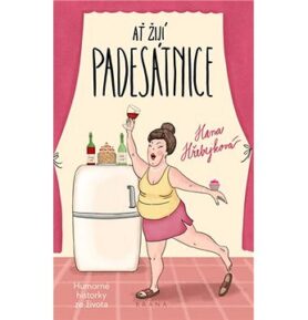 Ať žijí padesátnice: Humorné historky ze života