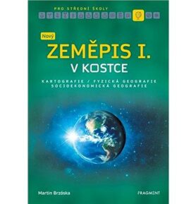 Nový zeměpis v kostce pro SŠ I.: Kartografie Fyzická geografie Socioekonomická geografie