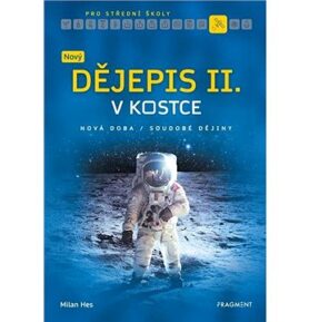 Nový dějepis v kostce pro SŠ II.: Nová doba Soudobé dějiny