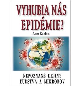 Vyhubia nás epidémie?: Nepoznané dejiny ľudstva a mikróbov