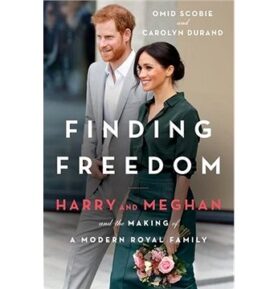 Finding Freedom: Harry, Meghan, and the Making of a Modern Royal Family