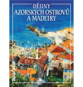 Dějiny Azorských ostrovů a Madeiry