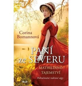 Paní ze Severu Mathildino tajemství: Pokračování rodinné ságy
