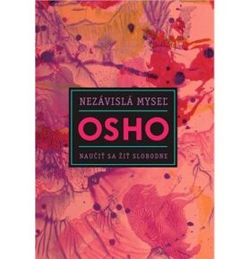 Nezávislá myseľ: Naučiť sa žiť slobodne