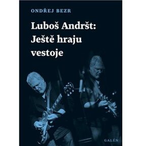Luboš Andršt Ještě hraju vestoje