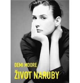 Demi Moore Život naruby: Můj skutečný příběh