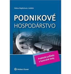 Podnikové hospodárstvo: Praktické príklady a kontrolné testy