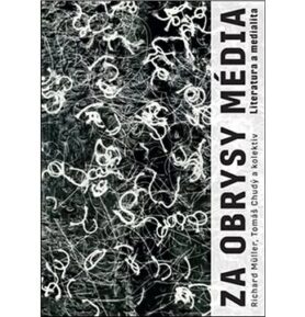 Za obrysy média: Literatura a medialita