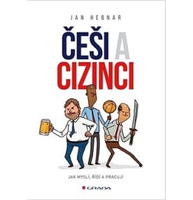 Češi a cizinci: Jak myslí, řídí a pracují