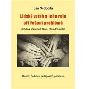 Lidský vztah a jeho role při řešení problémů: (Rodina, mateřská škola, základní škola)