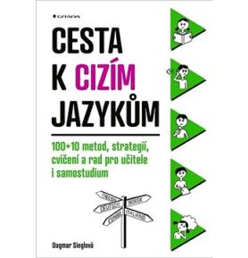 Cesta k cizím jazykům: 100+10 metod, strategií, cvičení a rad pro učitele i samostudium