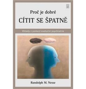 Proč je dobré cítit se špatně: Vhledy z pomezí evoluční psychiatrie