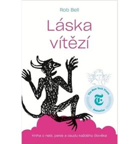 Láska vítězí: Kniha o nebi, pekle a osudu každého člověka