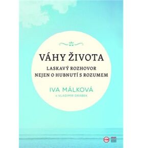 Váhy života: Laskavý rozhovor nejen o hubnutí s rozumem