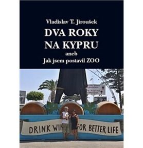 Dva roky na Kypru: aneb Jak jsem postavil Zoo