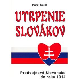 Utrpenie Slovákov: Predvojnové Slovensko do roku 1914