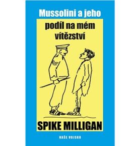 Mussolini a jeho podíl na mém vítězství
