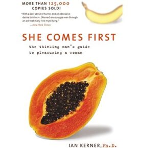 She Comes First: The Thinking Man's Guide to Pleasuring a Woman