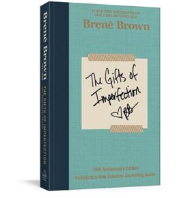The Gifts of Imperfection: 10th Anniversary Edition: Features a new foreword and brand-new tools