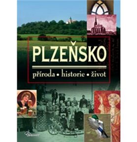 Plzeňsko: příroda, historie, život
