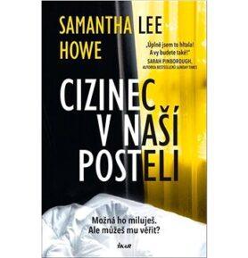 Cizinec v naší posteli: Možná ho miluješ. Ale můžeš mu věřit?