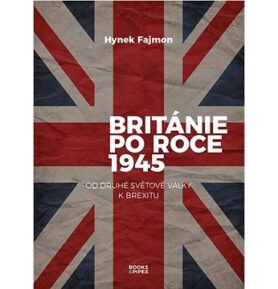 Británie po roce 1945: Od druhé světové války k brexitu