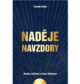 Naděje navzdory: Realita vzkříšení a smysl Velikonoc